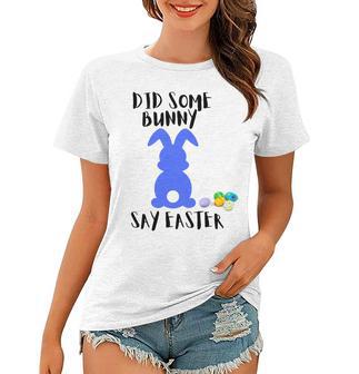 Did Some Bunny Say Easter Women T-shirt | Favorety AU