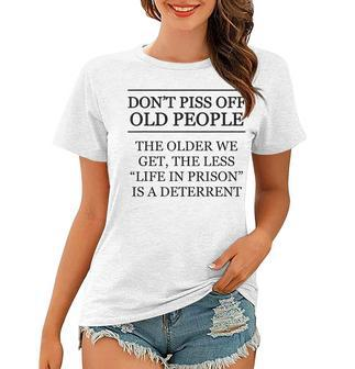 Dont Piss Off Old People | Funny Elderly Gift - Graphic Women T-shirt - Thegiftio UK