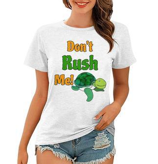 Dont Rush Me Turtle Funny Women T-shirt | Mazezy