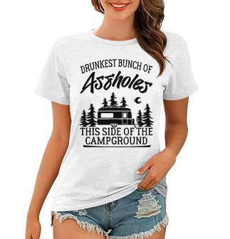 Drunkest Bunch Of Assholes Happy Camper Funny Camping Gift Women T-shirt | Mazezy