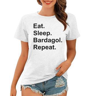 Eat Sleep Bardagol Repeat Women T-shirt | Favorety DE