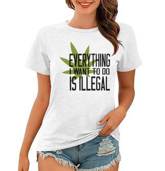 Everything I Want To Do Is Illegal V2 Women T-shirt | Favorety CA