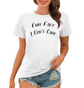 Fun Fact L Dont Care Funny V2 Women T-shirt | Favorety CA