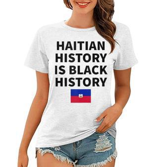 Haitian History Is Black History - Haiti Zoe Pride Flag Day Women T-shirt - Thegiftio UK