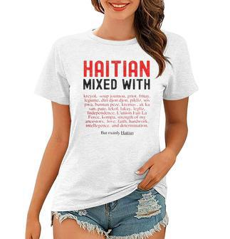 Haitian Mixed With Kreyol Griot But Mainly Haitian Women T-shirt | Mazezy