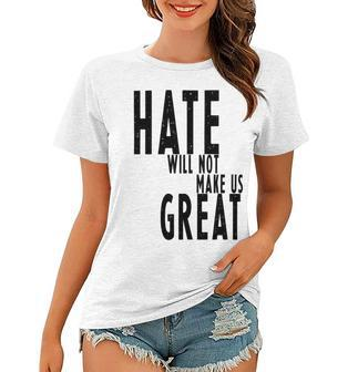 Hate Will Not Make Us Great Resist Anti Donald Trump Women T-shirt - Monsterry CA