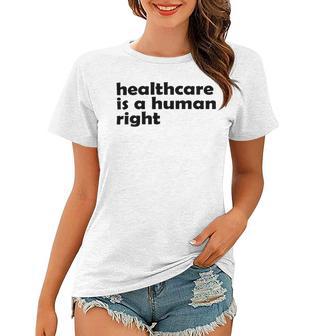 Healthcare Is A Human Right Women T-shirt | Favorety