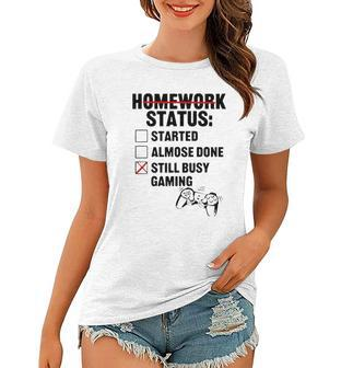 Homework Started Done Still Busy Gaming Women T-shirt | Mazezy