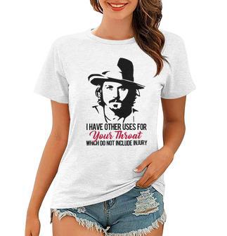 I Have Other Uses For Your Throat Which Do Not Include Injury Women T-shirt | Favorety