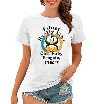 I Really Like Cute Baby Penguin Ok Women T-shirt | Favorety CA