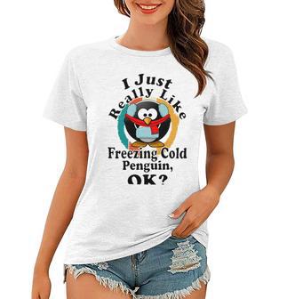 I Really Like Freezing Cold Penguin Ok Women T-shirt | Favorety CA