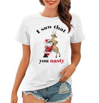 I Saw That You Nasty Red Santa Women T-shirt | Favorety CA