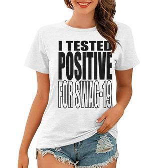 I Tested Positive For Swag-19 Women T-shirt | Mazezy