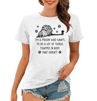 Im A Person Who Wants To Do A Lot Of Things Trapped In Body That Doesnt Women T-shirt | Favorety UK