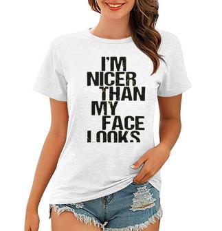 Im Nicer Than My Face Looks 257 Shirt Women T-shirt | Favorety