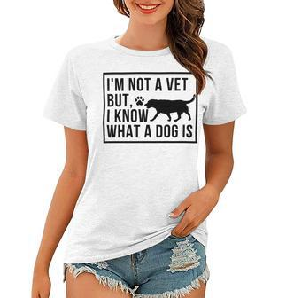 Im Not A Vet But I Know What A Dog Is Transgender Gift Women T-shirt - Monsterry UK