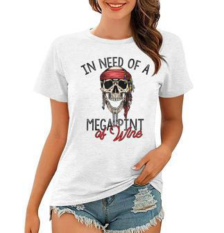 In Need Of A Mega Pint Of Wine Women T-shirt - Monsterry