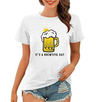 Its A Brewtiful Day Beer Mug Women T-shirt | Mazezy
