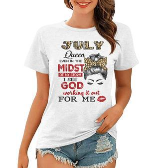July Birthday Queen Even In The Midst Of My Storm Women T-shirt - Seseable