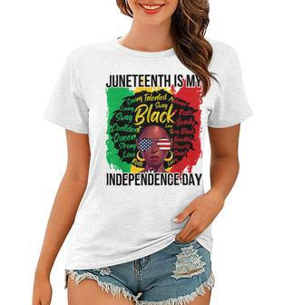 Juneteenth Is My Independence Day Black History 4Th Of July T-Shirt Women T-shirt - Seseable