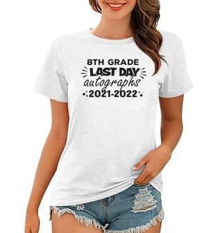 Last Day Autographs For 8Th Grade Kids And Teachers 2022 Education Women T-shirt | Mazezy