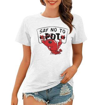 Louisiana Crawfish Boil Say No To Pot Men Women Women T-shirt | Mazezy