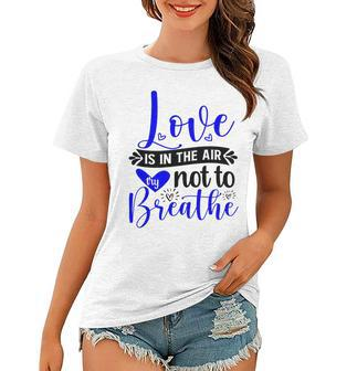 Love Is In The Air Try Not To Breathe 135 Trending Shirt Women T-shirt | Favorety