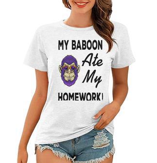 My Baboon Ate My Homework Women T-shirt | Favorety DE