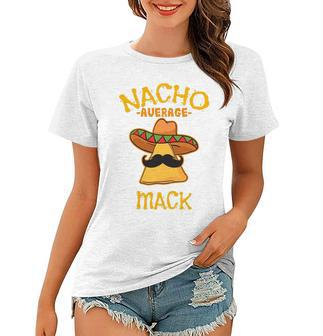 Nacho Average Mack Personalized Name Funny Taco Women T-shirt - Thegiftio UK