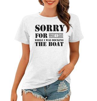 Official Im Sorry For What I Said While I Was Docking The Boat V2 Women T-shirt | Favorety