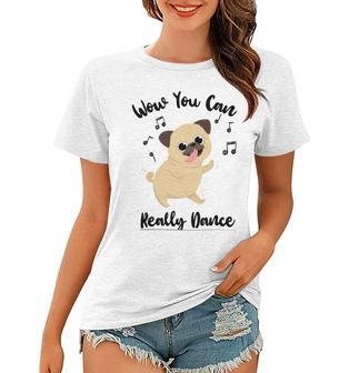 Official Wow You Can Really Dance - Dance Lover Idea Women T-shirt | Favorety