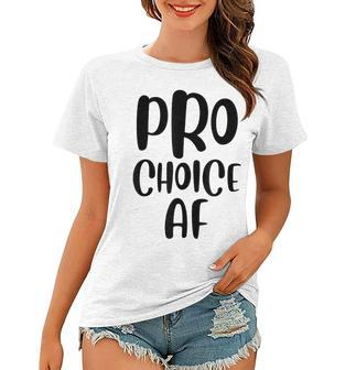 Pro Choice Af Pro Abortion Feminist Feminism Women Women T-shirt - Seseable