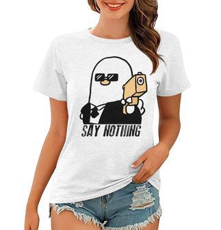 Say Nothing Women T-shirt | Favorety