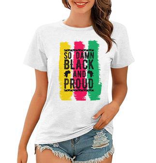 So Damn Black And Proud Black History Month Women T-shirt | Favorety DE