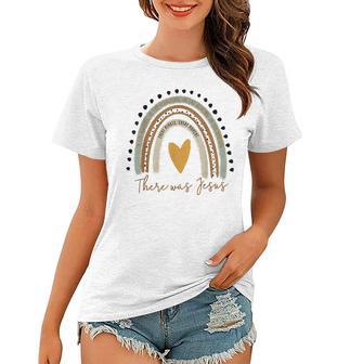 There Was Jesus Unisex Christian Religious Rainbow Vintage Women T-shirt - Seseable