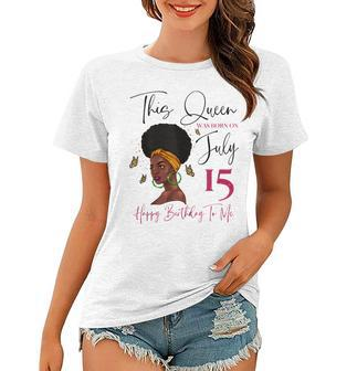 This Queen Was Born On July 15 Happy Birthday To Me Women T-shirt - Seseable