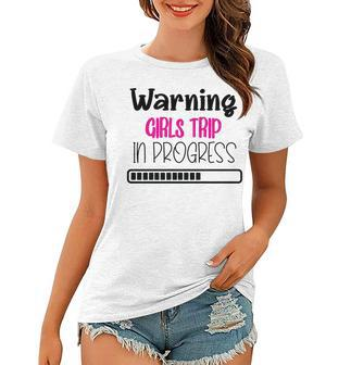 Warning Girls Trip In Progress Loading V2 Women T-shirt - Thegiftio UK