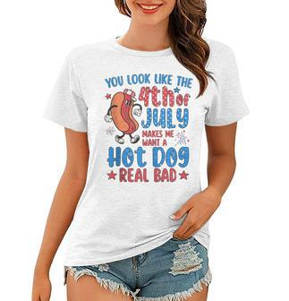 You Look Like 4Th Of July Makes Me Want A Hot Dog Real Bad V8 Women T-shirt - Seseable