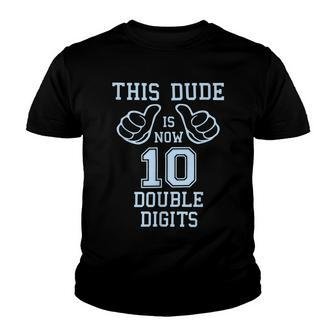 10 Year Old Birthday This Dude Is Now Double Digits Youth T-shirt - Seseable
