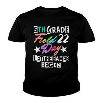 5Th Grade Field Day 2022 Let The Games Begin Teacher Student Youth T-shirt | Mazezy