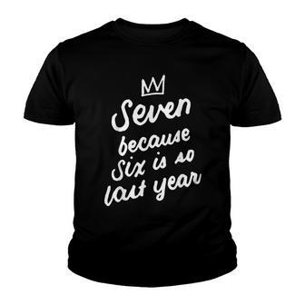 7 Years Old Birthday 7Th Seven Because Six Is So Last Year Youth T-shirt - Seseable