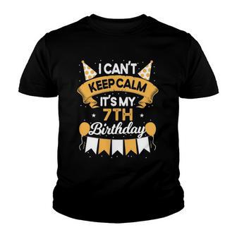 7 Years Old I Cant Keep Calm Its My 7Th Birthday Youth T-shirt | Mazezy