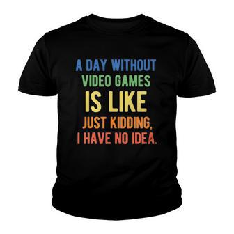 A Day Without Video Games Is Like - Funny Gamer Gaming Youth T-shirt - Thegiftio UK