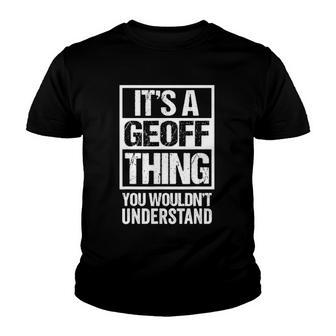 A Geoff Thing You Wouldnt Understand First Name Nickname Youth T-shirt | Mazezy