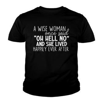 A Wise Woman Once Said Oh Hell No Apparel Youth T-shirt - Thegiftio UK