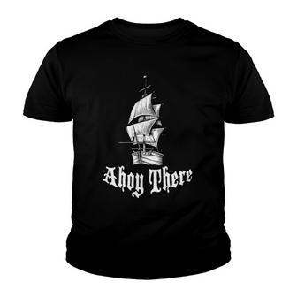 Ahoy There Its A Pirate Ship Youth T-shirt - Thegiftio UK