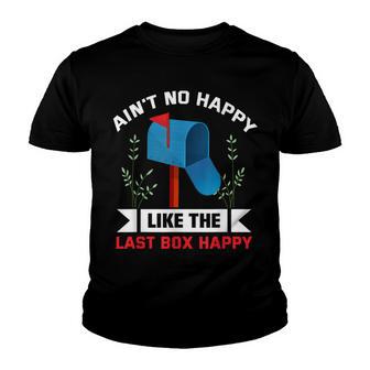 Aint No Happy Like The Last Box Happy Mailman Postal Worker Youth T-shirt - Thegiftio UK