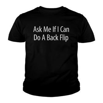 Ask Me If I Can Do A Back Flip Youth T-shirt | Mazezy