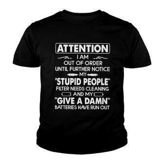 Attention I Am Out Of Order My Stupid People Creative 2022 Gift Youth T-shirt - Thegiftio UK