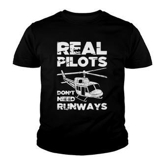 Aviation Real Pilots Dont Need Runways Helicopter Pilot Youth T-shirt | Mazezy